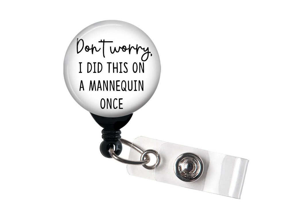 Don't Worry I Did This On A Mannequin Once Badge Reel, Nurse Badge, Badge Holder Swivel, Belt, Magnetic Clip, Funny Badge Reel, 1.5 Button