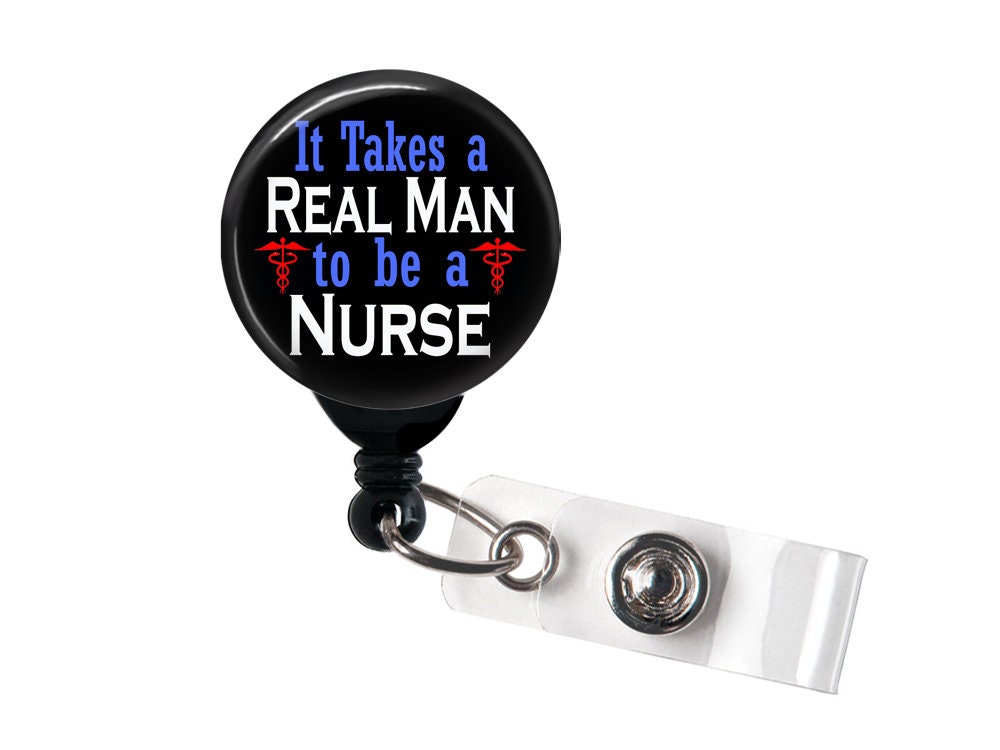 Retractable Badge Reel It Takes a Real Man to Be a Nurse Badge