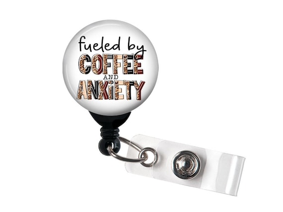 Badge Reel Fueled by Coffee and Anxiety / Badge Holder / Nurse