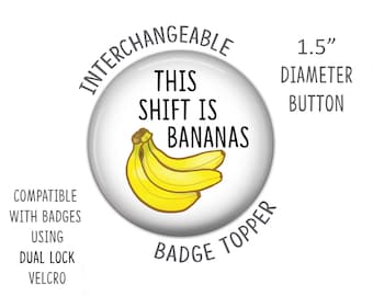Badge Reel Topper, This Shift is Bananas, Swappable Badge Top, Nurse Badge, Interchangeable Badge, Funny Badge Reel