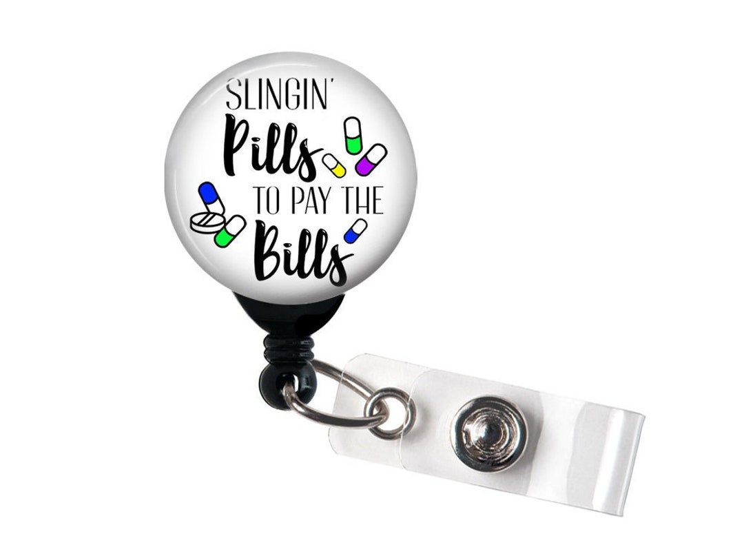 Retractable Badge Reel Slingin Pills to Pay the Bills Badge Holder With  Swivel Clip / Pharmacy / Pharmacy Tech 