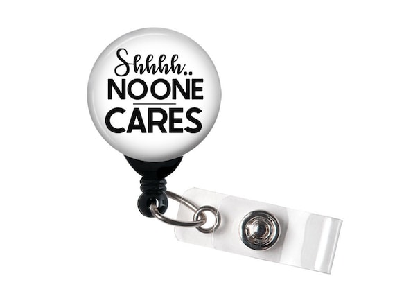 Retractable Badge Reel Sshh No One Cares Badge Holder With Swivel Clip /  Funny Badge / Hospital Badge / Sarcastic 