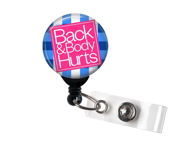 Retractable Badge Reel - Back and Body Hurts - Badge Holder with Swivel Clip / Funny Badge / Sarcastic Badge / Nurse Badge 