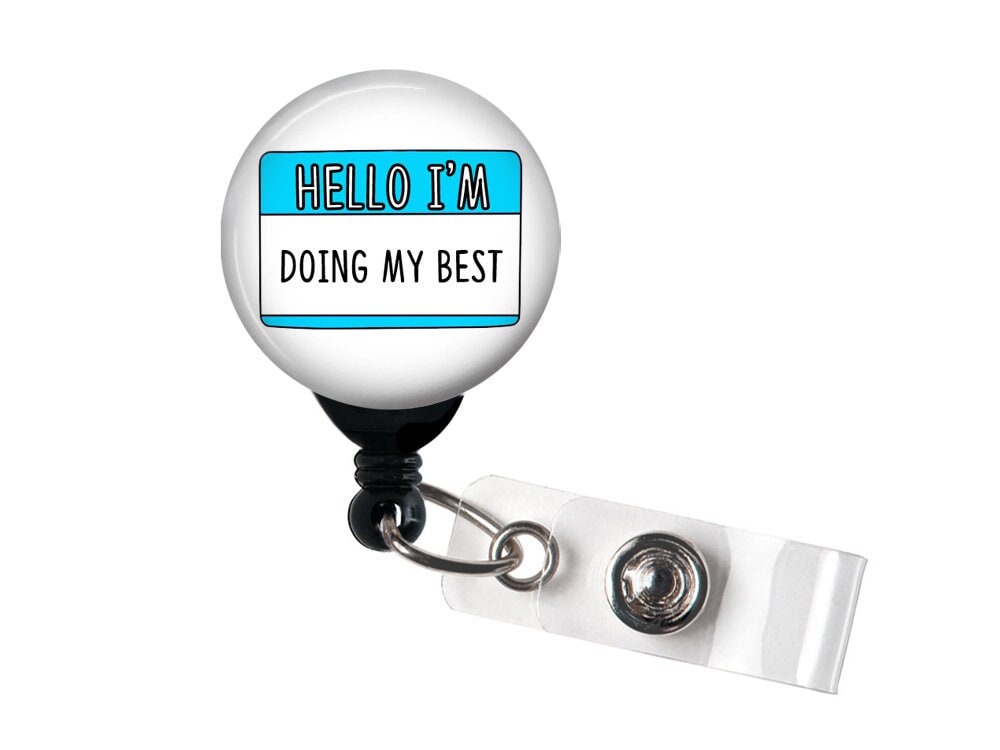 Retractable Badge Reel Hello, I'm Doing My Best Badge Holder With Swivel  Clip, Funny Badge, Nurse Badge, Hello My Name Is, 1.5 BUTTON 