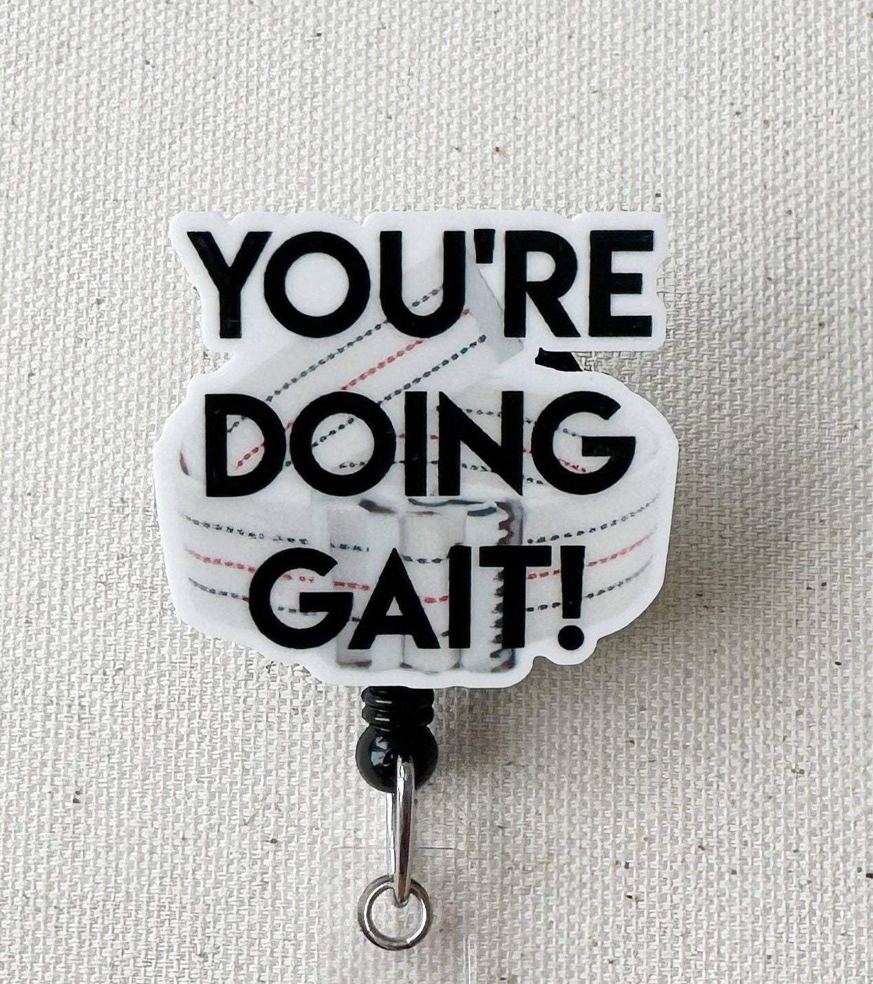 You're Doing Gait, Physical Therapy Badge Reel Acrylic, Physical Therapist,  PT Badge, 34 Retractable Cord Swivel Alligator Badge 