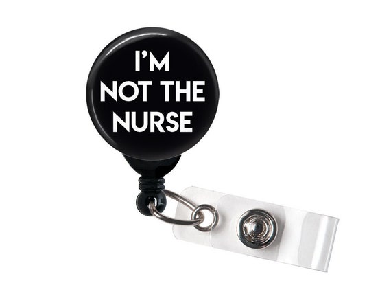 I'm Not the Nurse Badge Reel, Badge Holder With Swivel Clip, Belt