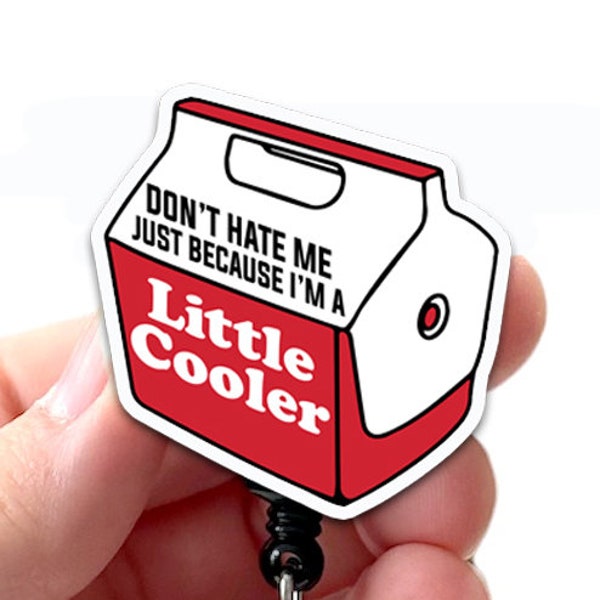 Don't Hate Me Just Because I'm a Little Cooler Badge Reel Acrylic, RN Badge, Nurse Badge, Lab Tech, Funny Badge Reel Slide Clip, Swivel Clip