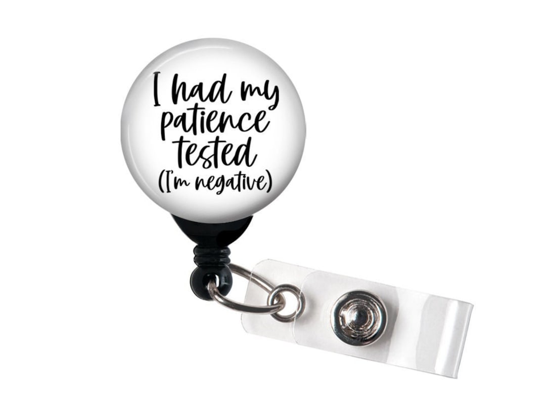 Retractable Badge Reel I Had My Patience Tested I'm Negative Funny