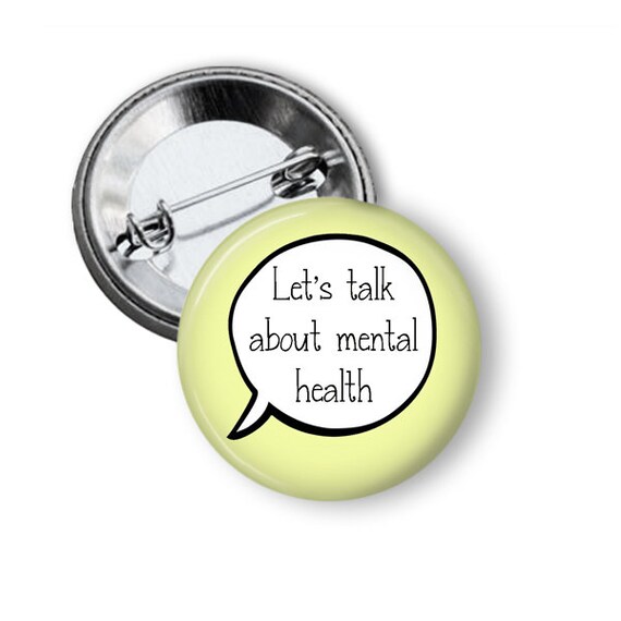 Let/'s Talk About MENTAL ILLNESS Pinback Button or Magnet