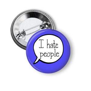 I Hate People / 1.5&quot; Pinback Button / Badge, Anti Social, Funny Pin, Pin Button, Pin Badge