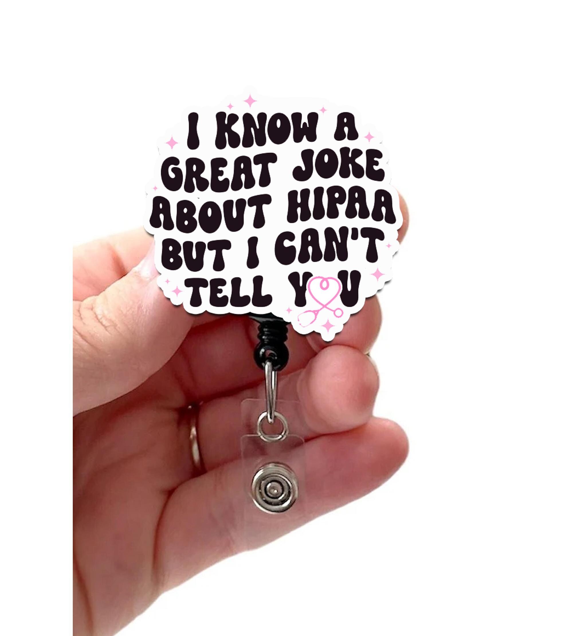 Badge Reel Acrylic, I Know a Great Joke About HIPAA, Retractable Badge Holder with Swivel Clip, Slide Clip, Nurse Badge, Funny Badge