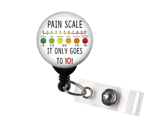 Pain Scale Badge Reel, It Only Goes to 10, Badge Holder With Swivel Clip,  Slide Clip, Swappable Topper, Nurse Badge, Hospital, 1.5 Button 