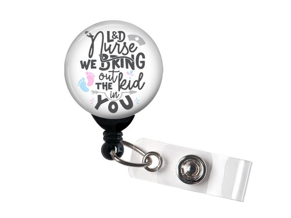 Retractable Badge Reel L&D Nurse We Bring Out the Kid in You