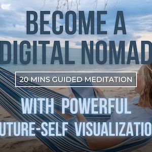 CONVIÉRTETE EN UN NÓMADA DIGITAL - 20 minutos de meditación guiada