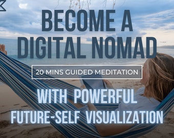 BECOME A DIGITAL NOMAD - 20 mins guided meditation