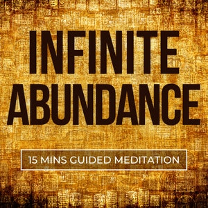 INFINITE ABUNDANCE 15 mins guided meditation image 1