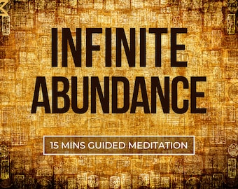 INFINITE ABUNDANCE - 15 mins guided meditation