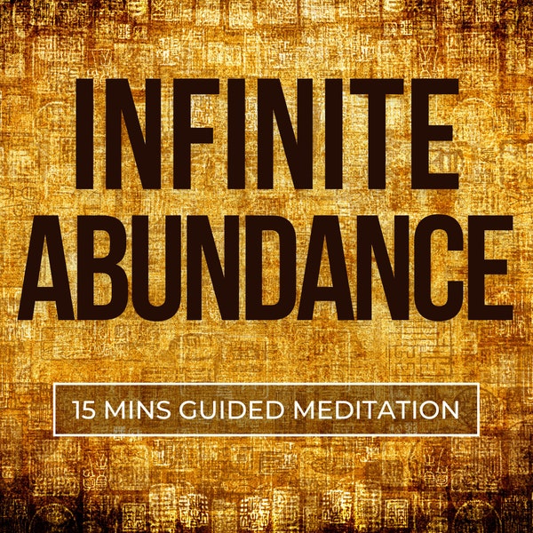 INFINITE ABUNDANCE - 15 mins guided meditation