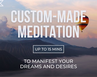 MANIFEST ANYTHING - 15 mins customized guided meditation