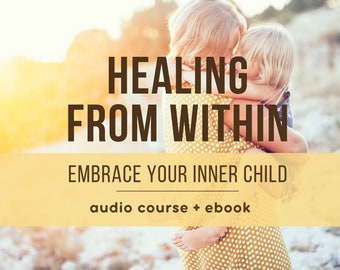 Heal Your Inner Child Audio Course + eBook