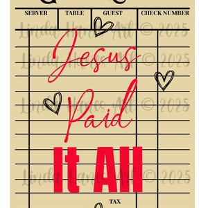 May include: A vintage-style guest check with the text "Jesus Paid It All" in red lettering. The check has a heart design and the year 2025 printed on it.