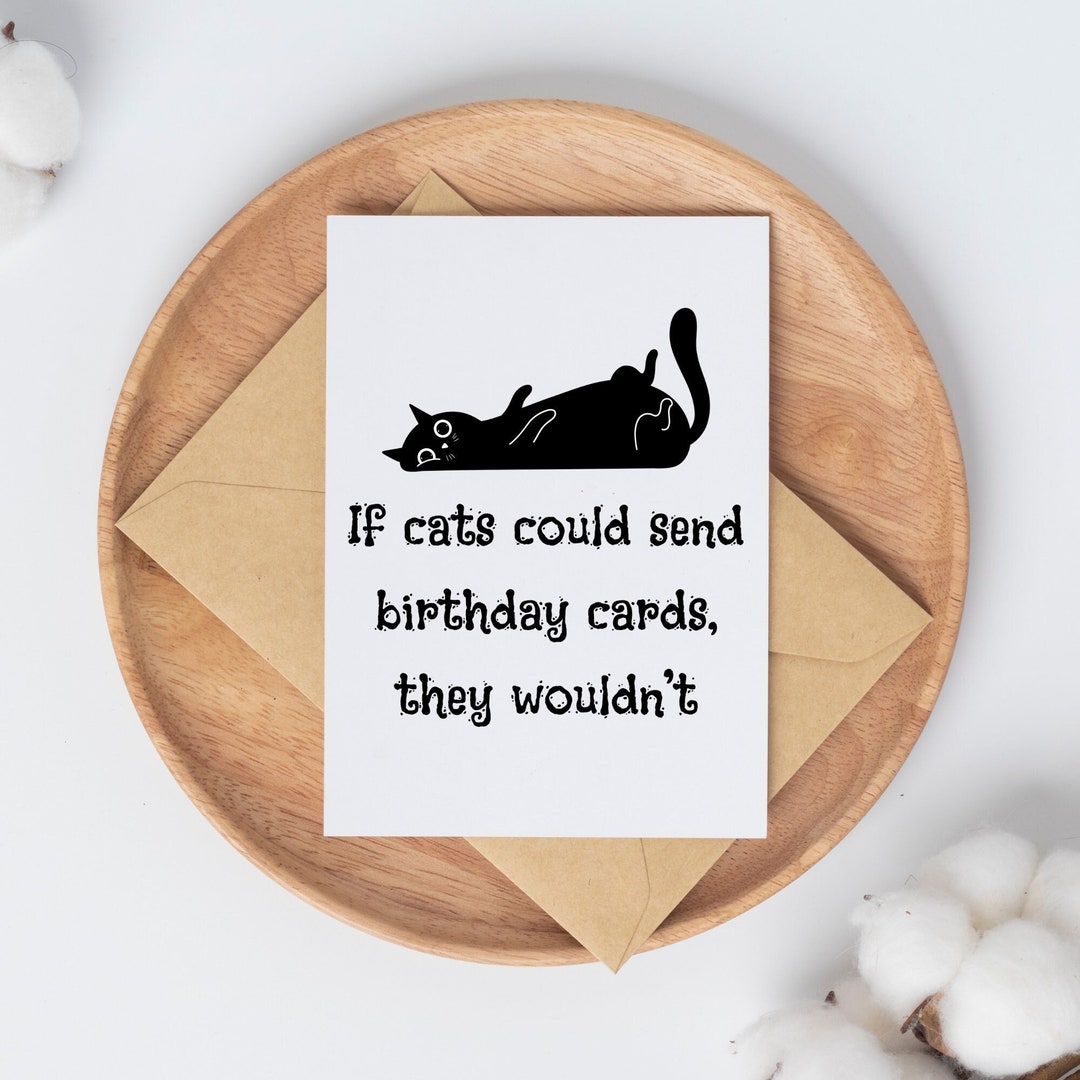 : bhiosng happy birthday card for cat lover, funny... If Cats Could Send Birthday Cards, Funny Cat Card, Birthday Card for ...