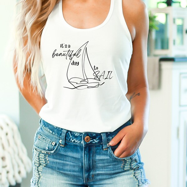 Summer, Summer Tank Top, Tank Tops, Racerback Tops, Fun Summer Tanks, Cute Summer Tank Tops, Beautiful Day to Sail,  Beach Tanks, Tanks