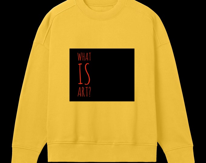 Women sweatshirt “What is art”