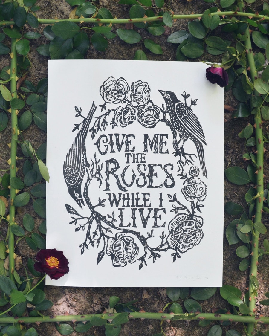 Give Me the Roses While I Live Print