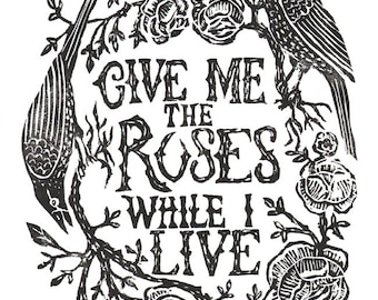 Give Me the Roses While I Live - Print