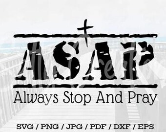 ASAP Always Stop And Pray Téléchargement numérique (svg, png, jpg, pdf, eps)