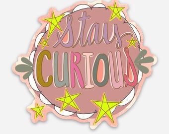 Stay Curious Sticker READY TO SHIP
