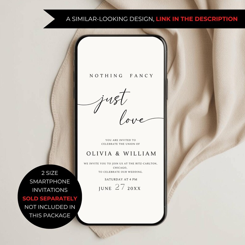May include: A white smartphone mockup with a wedding invitation displayed on the screen. The invitation reads "Nothing Fancy, Just Love" and includes the names Olivia & William, the date June 27 20XX, and the location The Ritz-Carlton, Chicago. The text "2 Size Smartphone Invitations Sold Separately Not Included In This Package" is displayed on the left side of the image.