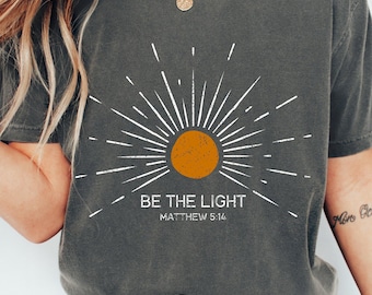 Be The Light Shirt – Comfort Colors® Christian Tee, Matthew 5:14 Bible Verse, Faith Shirt, Inspirational Gift for Her