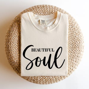 Comfort Colors® Beautiful Soul Shirt, affirmation Shirt, Self Love Shirt, Positivity Shirt, Motivation shirt, Inspire Shirt