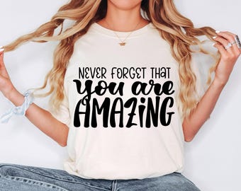 Comfort Colors® You Are Amazing Shirt, affirmation Shirt, Self Love Shirt, Positivity Shirt, Motivation shirt, Inspire Shirt