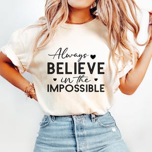 Comfort Colors® Always Believe Shirt, affirmation Shirt, Self Love Shirt, Positivity Shirt, Motivation shirt, Inspire Shirt