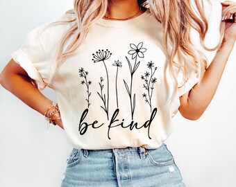 Comfort Colors® Be Kind T-Shirt, Positivity Shirt, affirmation Shirt, Self Love Shirt, Motivation shirt, Inspire Shirt, Gift For Teacher