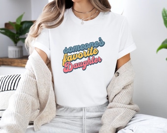 Camiseta de la hija favorita de alguien, idea de regalo para la hija, camiseta para la hija, camiseta de regalo familiar, ropa para la hija, camiseta de reunión familiar
