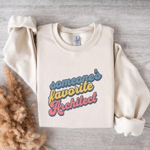 Someone&#39;s Favorite Architect T-Shirt, Architect Shirt, Architect Gift Idea, Architect Appreciation Shirt, Architect lover Sweatshirt