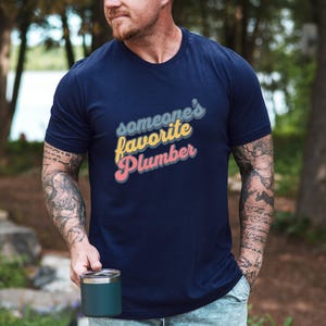Someone&#39;s Favorite Plumber T-Shirt, Plumber Appreciation Gift, Heartfelt Plumber Sweatshirt, Shirt For Plumbers