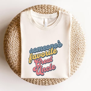 Someone&#39;s Favorite Great Uncle, Great Uncle T-Shirt, Uncle Gift, Great Uncle Gift, Family Reunion Shirt