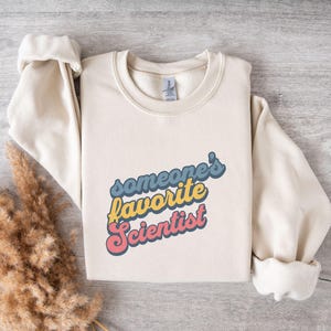 Someone's Favorite Scientist T-Shirt, Favorite Scientist Shirt, Gift for Scientist, Science Lover Tee, Science Enthusiast Sweatshirt