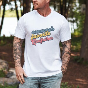 Someone&#39;s Favorite Godfather T-Shirt, Godfather Gift, Godfather Shirt, Godfather Top, Gift for Godfather, Family Reunion Shirt