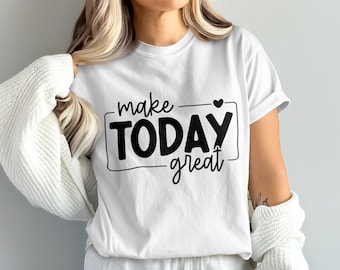 Comfort Colors® Make Today Great Shirt, koszulka afirmacyjna, koszulka Self Love, koszulka Positivity, koszulka Motivation, koszulka Inspire