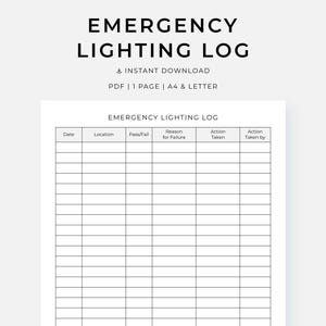 May include: A minimalist emergency lighting log, titled "EMERGENCY LIGHTING LOG", available as a PDF download. The log includes sections for date, location, pass/fail, reason for failure, action taken, and action taken by. A4 & Letter size.