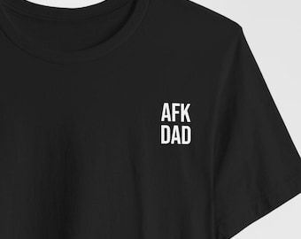 AFK Dad Shirt — Funny Gamer Dad Tee | Father's Day Gaming Gift for Gamer Father