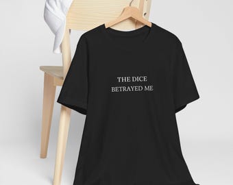 The Dice Betrayed Me Shirt — Funny Tabletop Gamer Tee | Tabletop RPG Gift, Dungeon Master Shirt