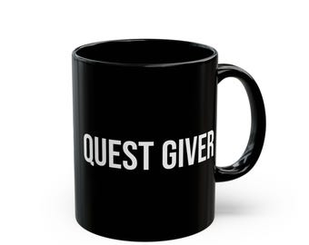 Quest Giver Mug — Funny Gamer Dad Coffee Cup | Father's Day Gaming Gift 11oz 15oz