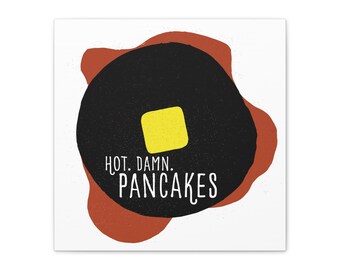 Hot. Damn. Pancakes, Canvas Stretched, 0.75"